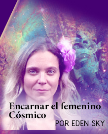 Embodying the Cosmic Feminine - by Eden Sky