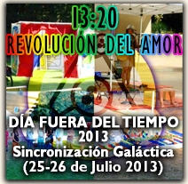 13:20 Love Revolution - Day Out of Time 2013/Galactic Synchronization - 25-26 July 2013
