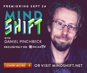 [Mind Shift with Daniel Pinchbeck on GaiamTV]