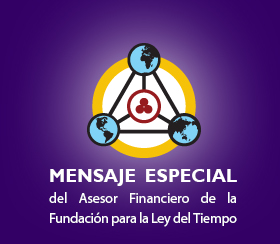 Special Message from the Financial Advisor to the Foundation for the Law of Time