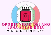 Opportunity of the Red Solar Moon Year - Video by Eden Sky