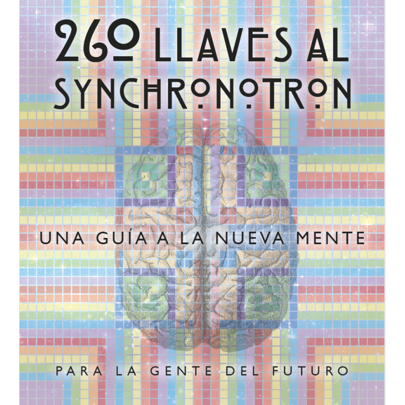 260 LLAVES AL SYNCHRONOTRON: UNA GUÍA A LA NUEVA MENTE
